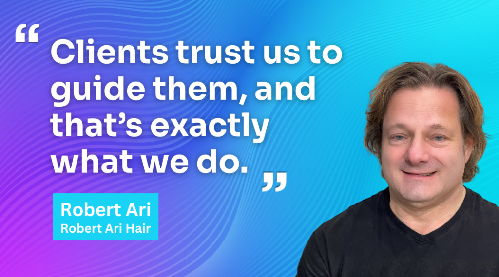 Quote graphic featuring salon owner Robert Ari alongside the words ‘Clients trust us to guide them, and that’s exactly what we do,’ on a blue gradient background, with his name and salon, Robert Ari Hair, highlighted in a box
