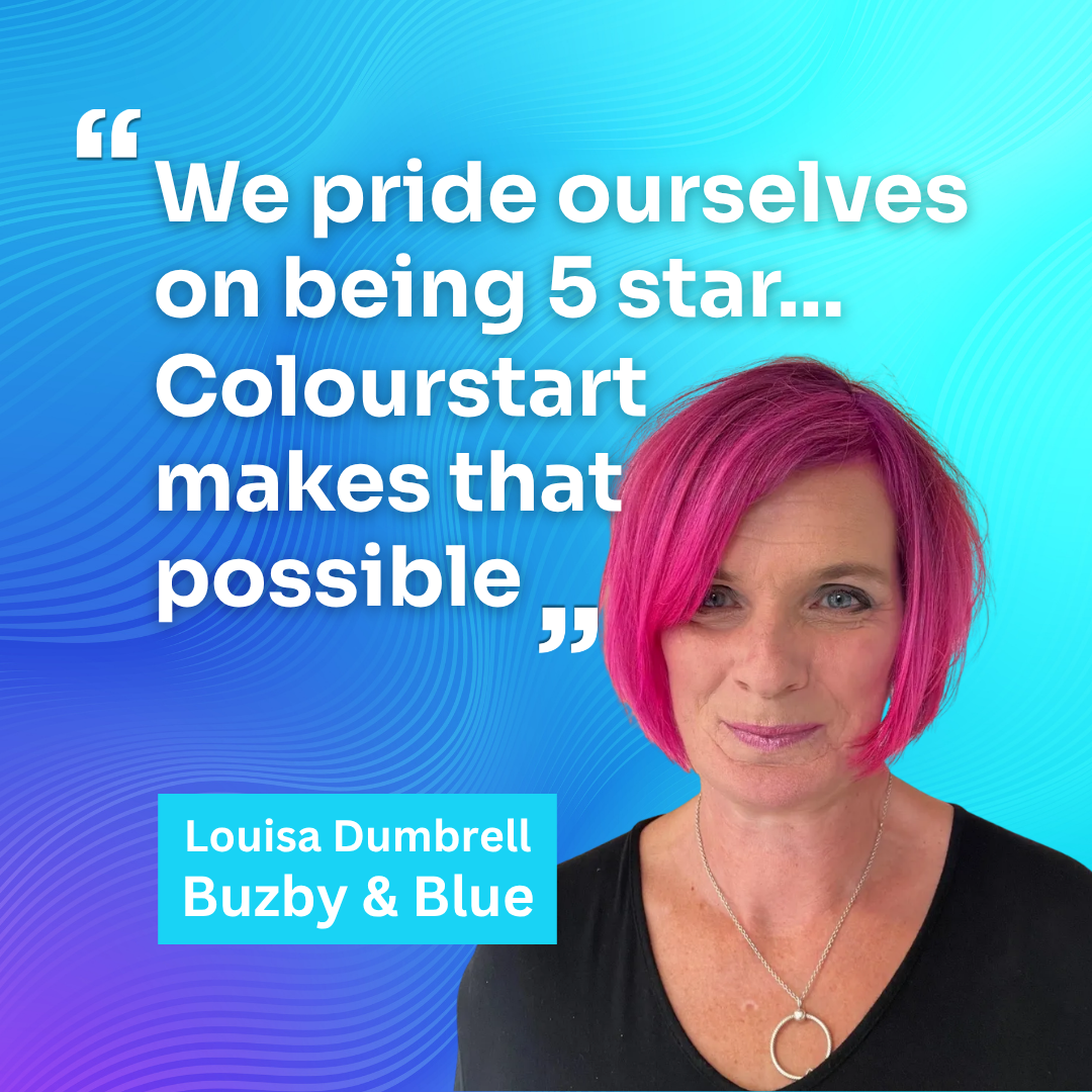 Louisa Dumbrell, Salon Manager of Buzby & Blue in Chichester, with the quote: "We pride ourselves on being 5 star… Colourstart makes that possible"
